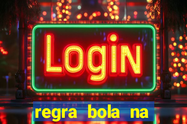 regra bola na trave betano